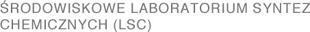ŚRODOWISKOWE LABORATORIUM SYNTEZ CHEMICZNYCH (LSC)
